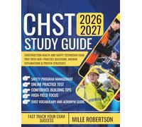 CHST STUDY GUIDE 2026-2027: Construction Health and Safety Technician Exam Prep with 800+ Practice Questions, Answer Explanations & Proven Strategies