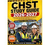 CHST STUDY GUIDE 2026-2027: Master the exam with challenging practice questions and clear, step-by-step explanations designed to help you pass with confidence (Contains 10 Full-Length Practice Tests)