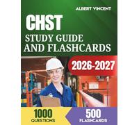 CHST Study Guide and Flashcards 2026-2027: Comprehensive Exam Review with 10 Practice Tests, 1000 Questions, and Detailed Answer Explanations