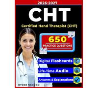 CHT Exam Prep : 650 Questions Designed Around Hand and Upper Extremity Rehabilitation for the Certified Hand Therapist (CHT)