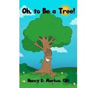 Cht Nancy D Markus Oh, to Be a Tree (Copertina rigida)