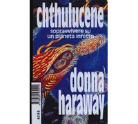 Chthulucene. Sopravvivere su un pianeta infetto. Ediz. plastificata