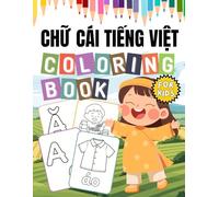 Chữ Cái Tiếng Việt: Vietnamese Alphabet - Bilingual Learning and Coloring Book for Kids