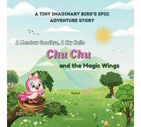 Chu Chu and the Magic Wings: A Tiny Imaginary Bird’s Epic Adventure Story