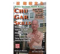 Chu Gar Skills: Yang Clan and Huizhou Hakka Mantis by Roger D Hagood
