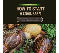 Chu Obike How To Start A Snail Farm ( A beginner guide to African Gi (Tascabile)