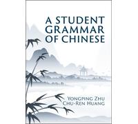 Chu-Ren Huang Yongping Zhu A Student Grammar of Chinese (Tascabile)