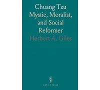 Chuang Tzu: Mystic, Moralist, and Social Reformer