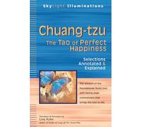 Chuang-tzu: The Tao of Perfect Happiness-Selections Annotated & Explained