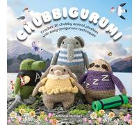Chubbigurumi: Crochet 20 Chubby Animal Plushies with Easy Amigurumi Techniques: Crochet 20 Chubby Animal Plushies with Easy Amigurumi Techniques