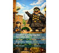 CHUBBY and the Day the SKY SNEEZED: A Chubby Series