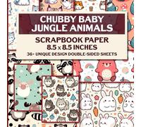 Chubby Baby Jungle Animals Scrapbook Paper: Adorable Jungle Animal Themed Scrapbooking Paper, Perfect for Crafting Projects, Journals, DIY