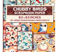 Chubby Birds Scrapbook Paper: Adorable Feathered Friends Illustrated Scrapbooking Paper, 36 Pages of Decorative Designs for DIY Crafts