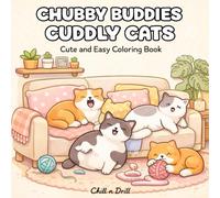 Chubby Buddies Cuddly Cats Coloring Book for Adults and Teens | Cute Cozy Chubby Cat Designs | Easy to Color Pages for Relaxation, Stress Relief, ... Cat Designs for Relaxation and Stress Relief