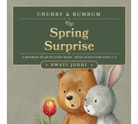 Chubby & BumBum: The Spring Surprise: Spring, Patience and Teamwork - A Rhyming Bear Picture Book, Read Aloud for Preschool Kids Ages 3-5