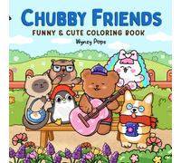 Chubby Friends Coloring Book: Fun and Whimsical Pages for Adults, Teens, and Colorists - Cute Chubby Animals and Relaxing Scenes