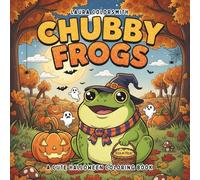 Chubby Frogs - A Cute Halloween Coloring Book: Cute and Spooky Frog Coloring Book | Perfect Halloween Fun for Kids and Adults