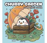 Chubby Garden: A Coloring Book for Adults and Teens Featuring Unique Designs of Flowers, Landscapes, and Cute Animals for Relaxation