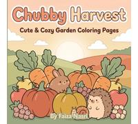 Chubby Harvest: Cute & Cozy Garden Coloring Pages for Relaxation, Stress Relief & Creative Fun