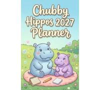 Chubby Hippo 2027 Planner: A Kawaii Weekly and Monthly Organizer Featuring Cute Baby Hippos for Students, Professionals, and Stationery Lovers