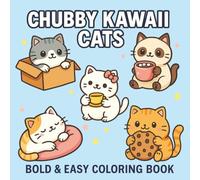 Chubby Kawaii Cats: Bold & Easy Coloring Book Relaxing Cat Designs For Kids, Teen and Adult