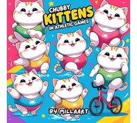 Chubby Kittens in Athletic Games: A Kawaii Coloring Book for Kids, Teens & Adults Who Love Cute Fat Cats and Sports Fun: Adorable Chubby Cats ... and Funny Kawaii Coloring Pages for All Ages