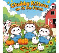 Chubby Kittens on the Farm: Cute and Funny Coloring Book for Kids with Adorable Fat Kittens Doing Farm Activities: A Fun and Relaxing Farm-Themed ... Chubby Kawaii Cats, Perfect for All Ages