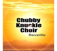 Chubby Knuckle Choir - Reveille