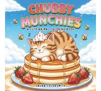 Chubby Munchies - A Cute Animal Coloring Book: A delightfully silly coloring book filled with chubby animals enjoying their favorite snacks-fun, ... teens, and adults who love food and animal!