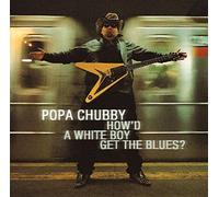 CHUBBY, POPA - HOW'D A WHITE BOY GET THE