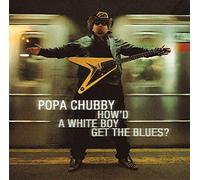 CHUBBY, POPA - HOW'D A WHITE BOY GET THE