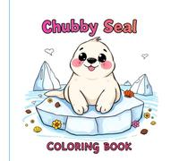Chubby Seals Coloring Book: Simple Seal Coloring Pages for Kids and Teens
