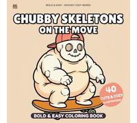 Chubby Skeletons on the Move Coloring Book: Bold and Easy Spooky Cozy Coloring Book for Adults Stress Relief, Cute Funny Skeleton Illustrations with Simple Lines for Relaxation