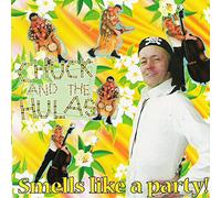 CHUCK AND THE HULAS - SMELLS LIKE A PARTY