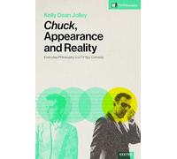 Chuck, Appearance and Reality: Everyday Philosophy in a TV Spy Comedy (TV-Philosophy)