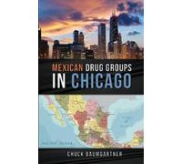 Chuck Baumgartner Mexican Drug Groups in Chicago (Tascabile)