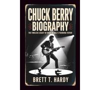 CHUCK BERRY BIOGRAPHY: The Timeless Legacy of Rock ’n’ Roll’s Founding Father