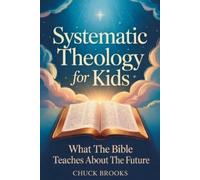 Chuck Brooks Systematic Theology For Kids (Tascabile)