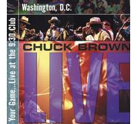 Chuck Brown Your Game... Live at the 9:30 Club, Washington, D.C. (CD) Album