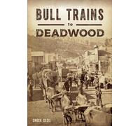 Chuck Cecil Bull Trains to Deadwood (Tascabile) Transportation