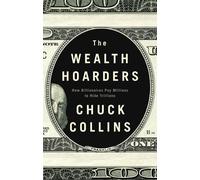 Chuck Collins The Wealth Hoarders (Tascabile)