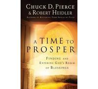 Chuck D. Pierce A Time to Prosper - Finding and Entering God`s Real (Tascabile)