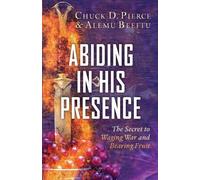 Chuck D. Pierce Alemu Beeftu Abiding in His Presence (Tascabile)