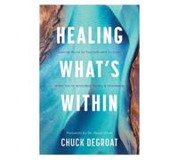Chuck Degroat Healing What's Within (Tascabile)