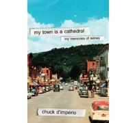 Chuck D'Imperio My Town Is A Cathedral (Tascabile)