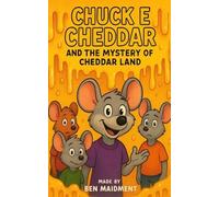 Chuck E Cheddar And The Mystery Of Cheddar Land