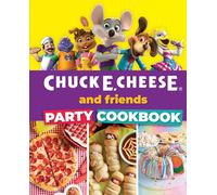 Chuck E. Cheese Chuck E. Cheese and Friends Party Cookbook (Copertina rigida)