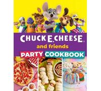 Chuck E. Cheese Chuck E. Cheese and Friends Party Cookbook (Copertina rigida)