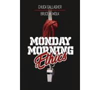 Chuck Gallagher Bruce H Wolk Monday Morning Ethics (Tascabile)