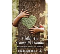 Chuck Geddes Children and Complex Trauma (Tascabile)